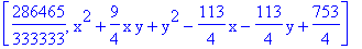 [286465/333333, x^2+9/4*x*y+y^2-113/4*x-113/4*y+753/4]